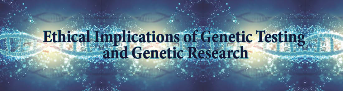 Ethical Implications of genetic Testing and Genetic Research Banner